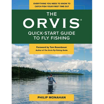The Orvis Quick-Start Guide to Fly-Fishing: Everything You Need to Know to Catch Fish Your First Time Out - Paperback