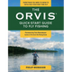 The Orvis Quick-Start Guide to Fly-Fishing: Everything You Need to Know to Catch Fish Your First Time Out - Paperback